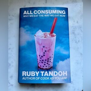 All Consuming Why We Eat the Way We Eat Now By Ruby Tandoh Hardcover Book